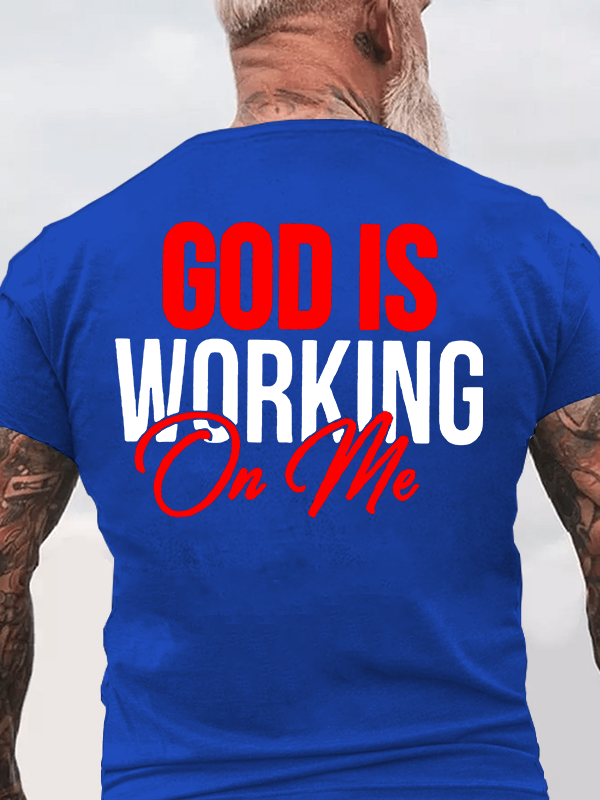 God Is Working On Me  Jesus God Christian Cotton T-Shirt