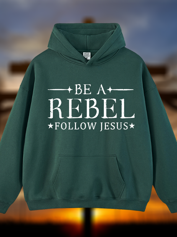 Be A Rebel Follow Jesus Jesus God Christian Plush Fleece-Lined Hoodie