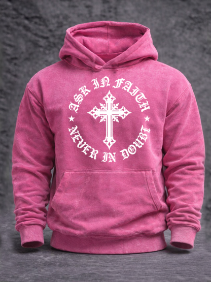 Ask In Faith, Never In Doubt  Jesus God Christian Washed Hoodie