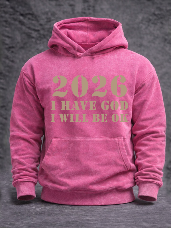 2026 I Have God I Will Be OK Jesus God Christian Washed Hoodie