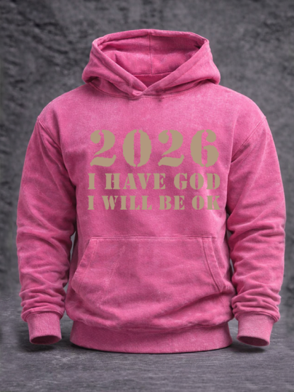 2026 I Have God I Will Be OK Jesus God Christian Washed Hoodie