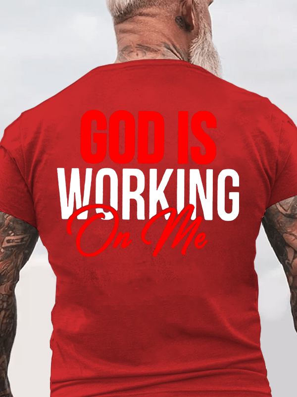 God Is Working On Me  Jesus God Christian Cotton T-Shirt
