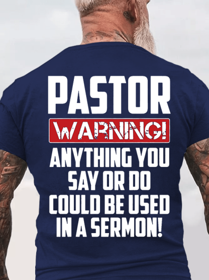 Pastor Warning Anything You Say Or Do Could Be Used In A Sermon Jesus God Christian Cotton T-Shirt