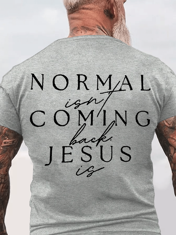 Normal Isn'T Coming Back Jesus Is Jesus God Christian Cotton T-Shirt