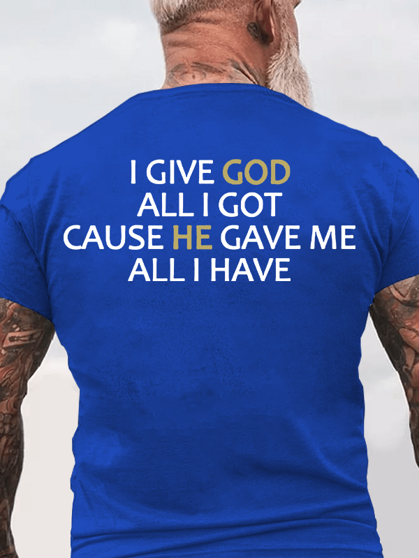 I Give God All I Got Jesus God Christian Cotton T-Shirt