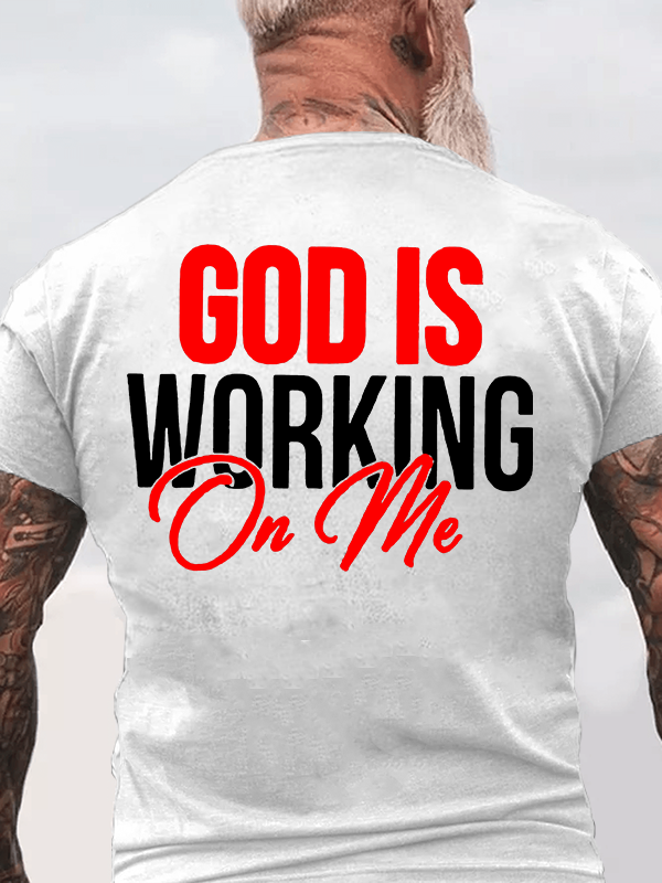 God Is Working On Me  Jesus God Christian Cotton T-Shirt