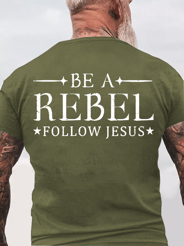 Be A Rebel Follow Jesus Christian Cotton T-Shirt