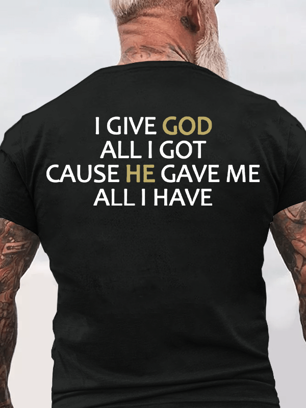 I Give God All I Got Jesus God Christian Cotton T-Shirt
