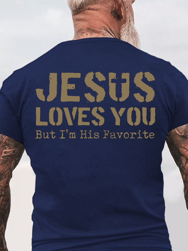 Jesus Loves You, But I'm His Favorite Jesus God Christian Cotton T-Shirt