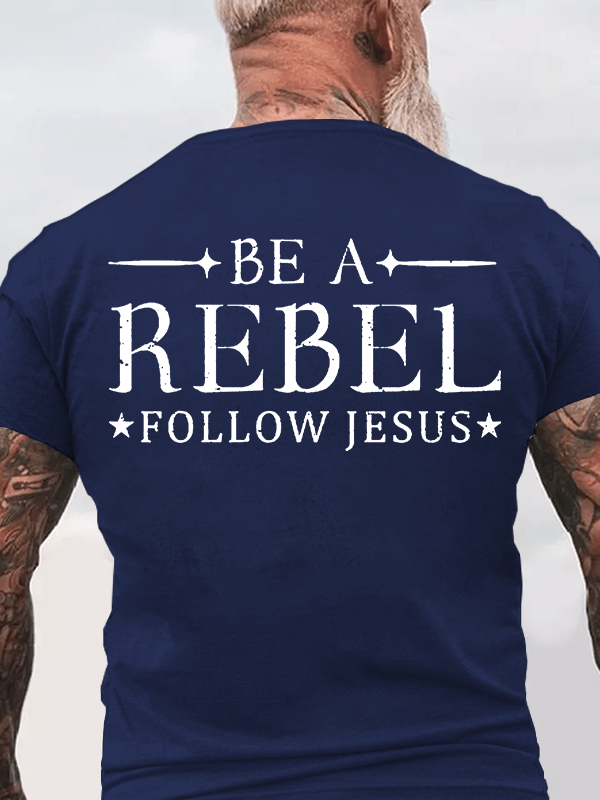 Be A Rebel Follow Jesus Christian Cotton T-Shirt