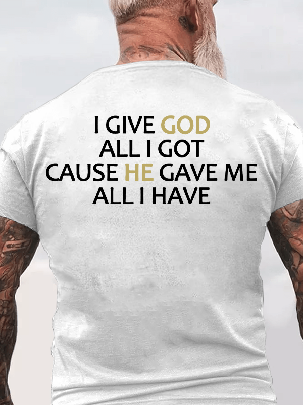 I Give God All I Got Jesus God Christian Cotton T-Shirt