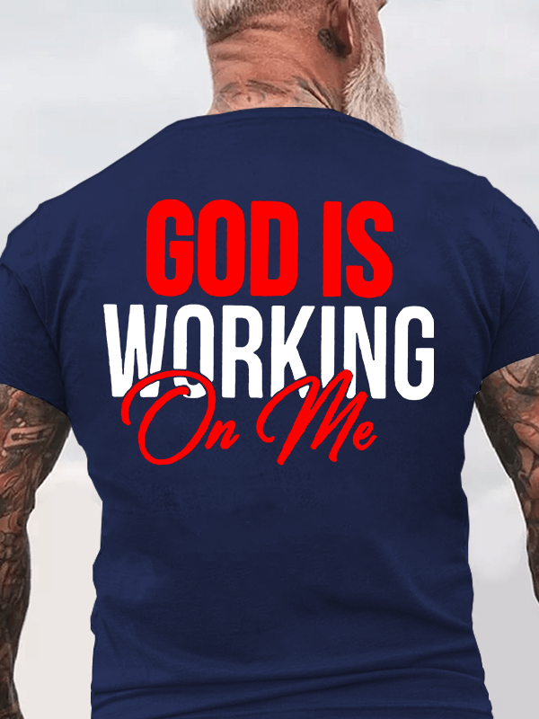 God Is Working On Me  Jesus God Christian Cotton T-Shirt