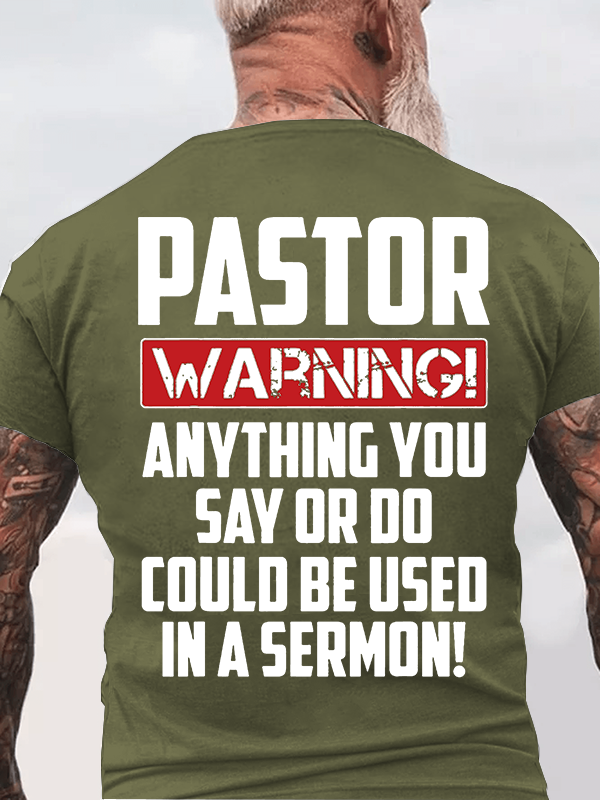 Pastor Warning Anything You Say Or Do Could Be Used In A Sermon Jesus God Christian Cotton T-Shirt