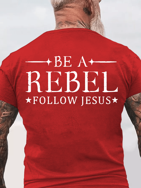 Be A Rebel Follow Jesus Christian Cotton T-Shirt