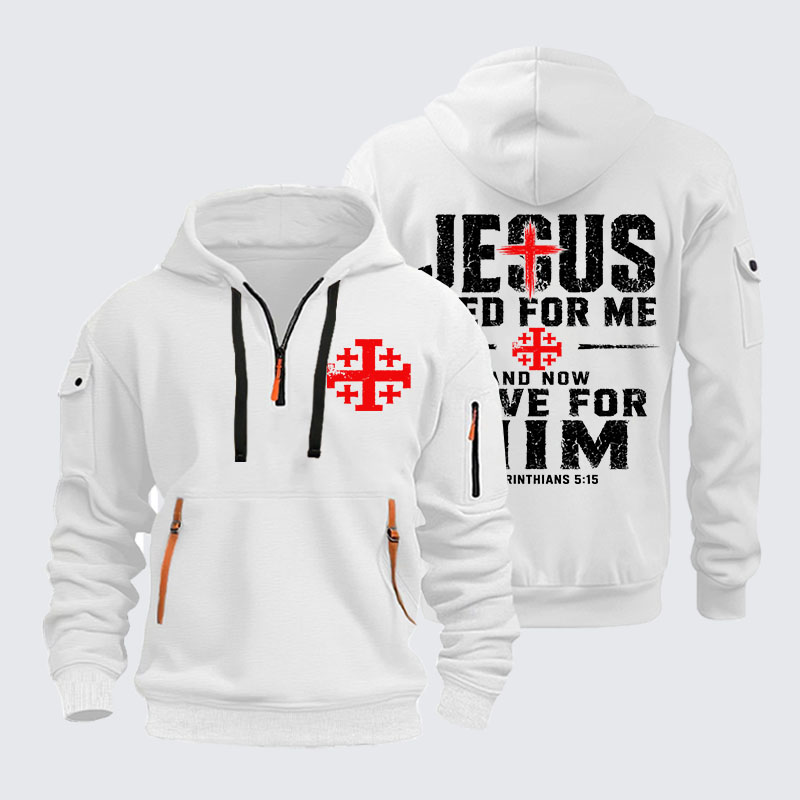 Zipper Hoodies - Jesus Died For Me And Now I Live For Him