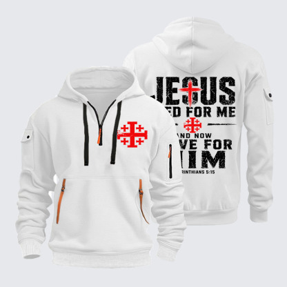 Zipper Hoodies - Jesus Died For Me And Now I Live For Him