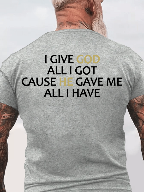I Give God All I Got Jesus God Christian Cotton T-Shirt
