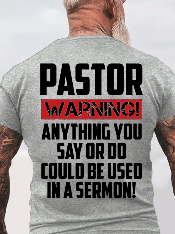 Pastor Warning Anything You Say Or Do Could Be Used In A Sermon Jesus God Christian Cotton T-Shirt