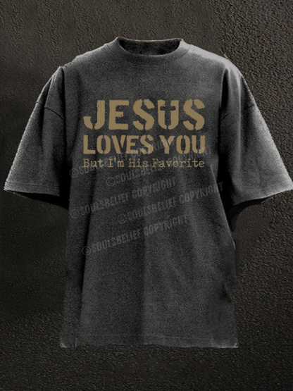Jesus Loves You, But I'm His Favorite Christian Washed T-Shirt