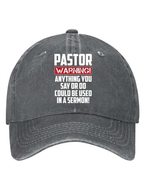 Pastor Warning Anything You Say Or Do Could Be Used In A Sermon Christian Hat