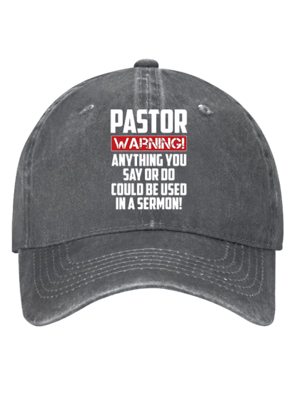 Pastor Warning Anything You Say Or Do Could Be Used In A Sermon Christian Hat