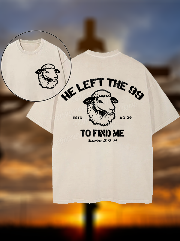 He left the 99 to Find Me  Christian Washed T-Shirt