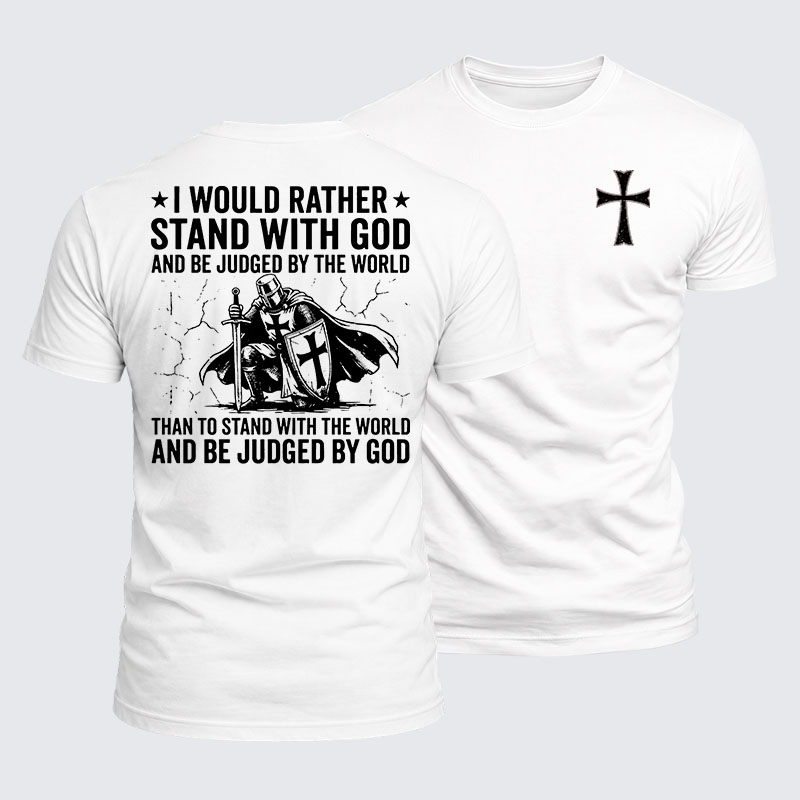 Luxe Mercerized Cotton Tee -  I Would Rather Stand With God And Be Judged By The World Than Stand With The World And Be Judged By God