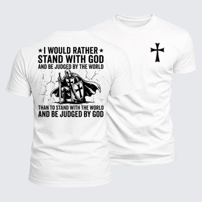 Luxe Mercerized Cotton Tee -  I Would Rather Stand With God And Be Judged By The World Than Stand With The World And Be Judged By God