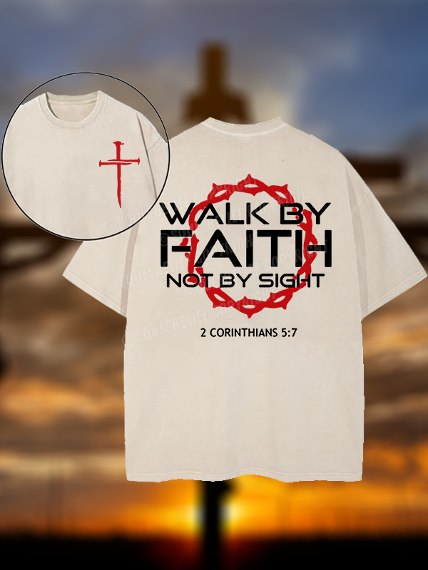 Walk By Faith Not By Sight 2 Corinthians 5:7 Cross Christian Washed T-Shirt