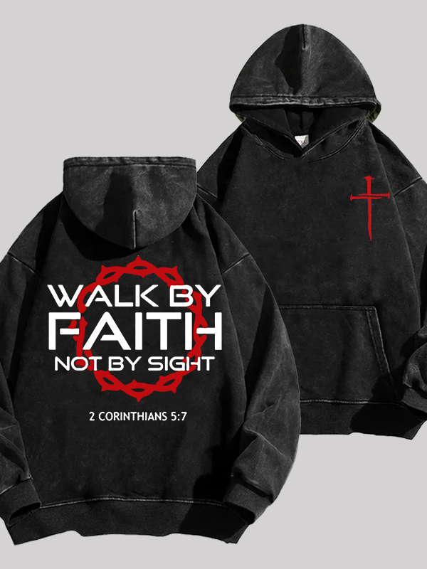 Walk By Faith Not By Sight 2 Corinthians 5:7 Cross Jesus God Christian Washed Hoodie