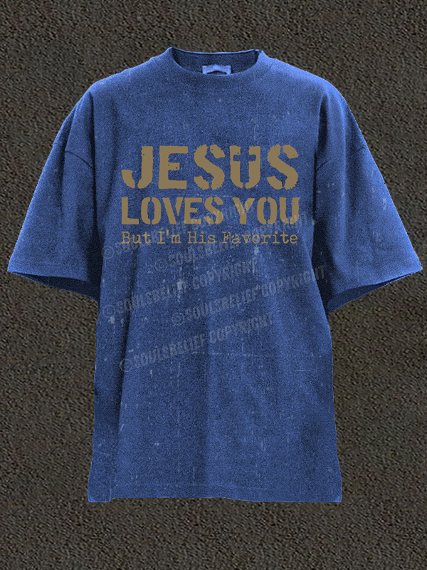 Jesus Loves You, But I'm His Favorite Christian Washed T-Shirt