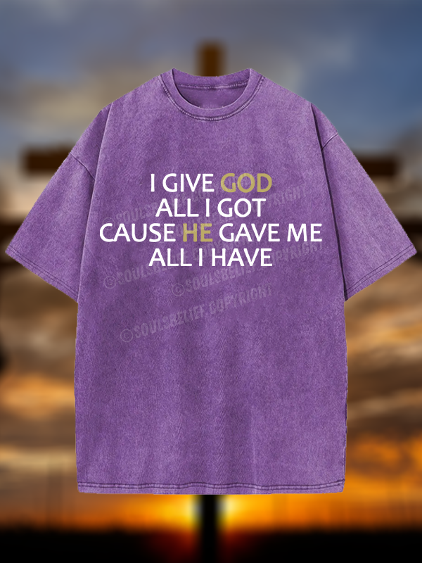 I Give God All I Got Christian Washed T-Shirt