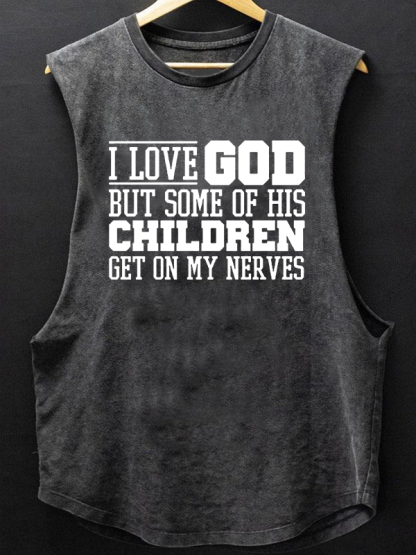 I Love God But Some Of His Children Get On My Nerves Christian Washed Tank