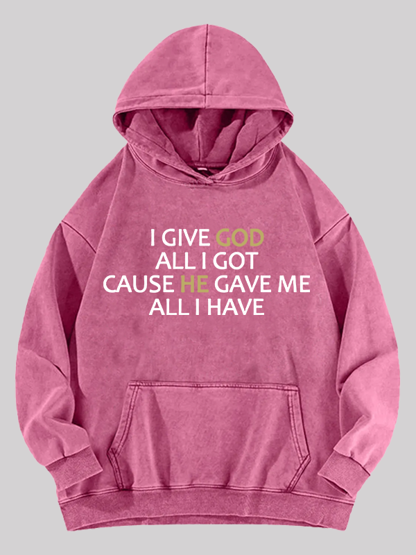 I Give God All I Got Jesus God Christian Washed Hoodie