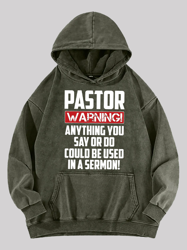 Pastor Warning Anything You Say Or Do Could Be Used In A Sermon Jesus God Christian Washed Hoodie