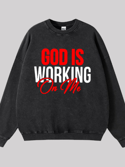 God Is Working On Me Jesus God Christian Washed Sweatshirt
