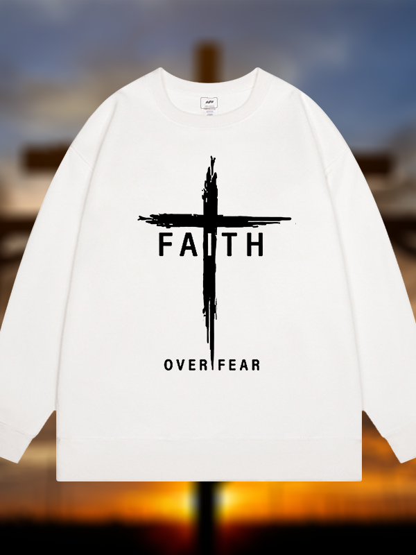Faith Over Fear Cross  Jesus God Christian Sweatshirt