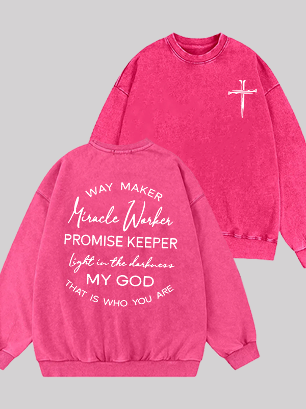 Way Maker Miracle Worker Promise Keeper Light In The Darkness My God That Is Who You Are  Jesus God Christian Washed Sweatshirt