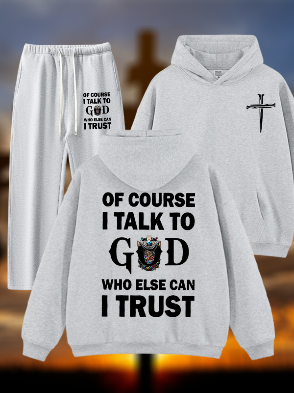 Of Course I Talk To God Who Else Can I Trust Jesus God Christian Plush Fleece-Lined Hoodie Set