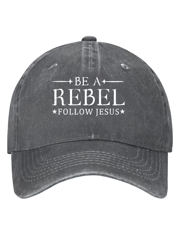 Be A Rebel Follow Jesus Christian Hat