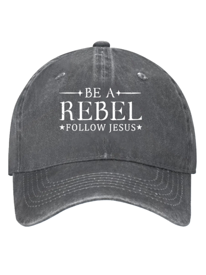 Be A Rebel Follow Jesus Christian Hat
