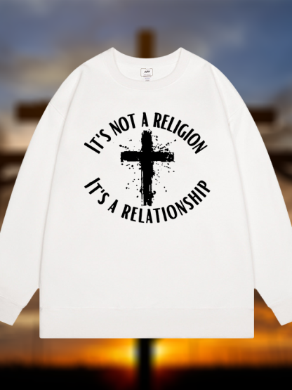 It's Not A Religion It's A Relationship Jesus God Christian Sweatshirt