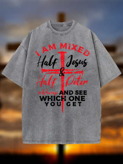 I Am Mixed Half Jesus & Half Peter Christian Washed T-Shirt