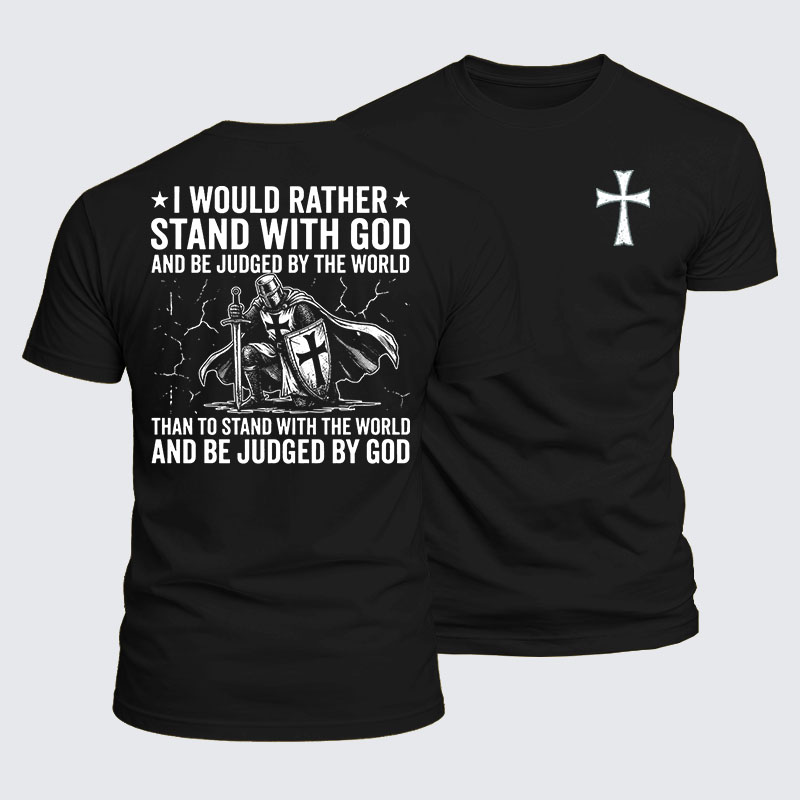 Luxe Mercerized Cotton Tee -  I Would Rather Stand With God And Be Judged By The World Than Stand With The World And Be Judged By God