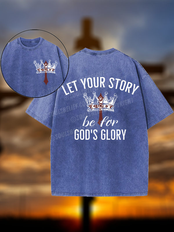 Let Your Story Be for God's Glory Christian Washed T-Shirt