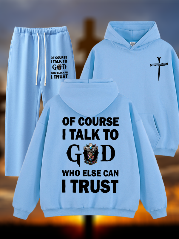 Of Course I Talk To God Who Else Can I Trust Jesus God Christian Plush Fleece-Lined Hoodie Set