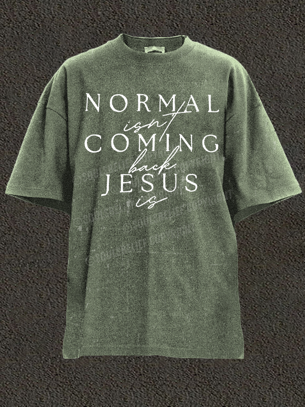  Normal Isn'T Coming Back Jesus Is Christian Washed T-Shirt