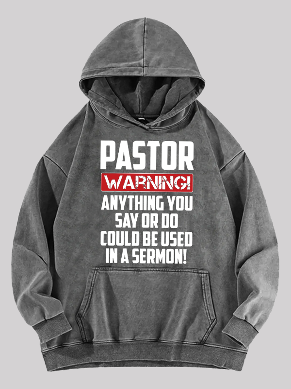 Pastor Warning Anything You Say Or Do Could Be Used In A Sermon Jesus God Christian Washed Hoodie