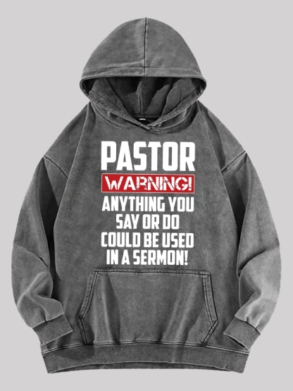 Pastor Warning Anything You Say Or Do Could Be Used In A Sermon Jesus God Christian Washed Hoodie