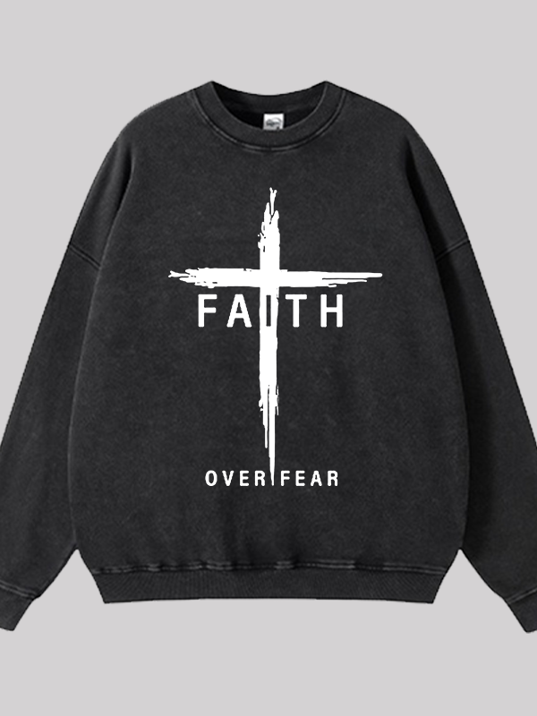 Faith Over Fear Cross Jesus God Christian Washed Sweatshirt